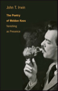The Poetry of Weldon Kees : Vanishing as Presence
