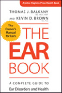 The Ear Book : A Complete Guide to Ear Disorders and Health (A Johns Hopkins Press Health Book)