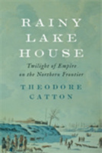 Rainy Lake House : Twilight of Empire on the Northern Frontier