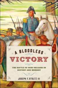 A Bloodless Victory : The Battle of New Orleans in History and Memory (Johns Hopkins Books on the War of 1812)