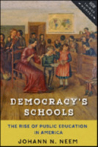 Democracy's Schools : The Rise of Public Education in America (How Things Worked)