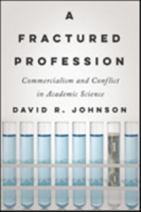 A Fractured Profession : Commercialism and Conflict in Academic Science (Critical University Studies)