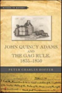 John Quincy Adams and the Gag Rule, 1835-1850 (Witness to History)