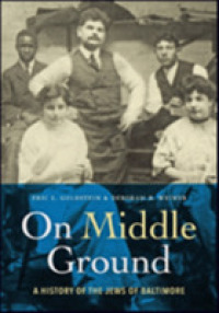On Middle Ground : A History of the Jews of Baltimore