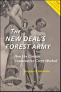 The New Deal's Forest Army : How the Civilian Conservation Corps Worked (How Things Worked)