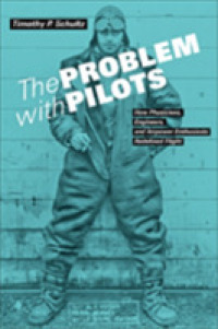 The Problem with Pilots : How Physicians, Engineers, and Airpower Enthusiasts Redefined Flight