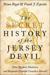 The Secret History of the Jersey Devil : How Quakers, Hucksters, and Benjamin Franklin Created a Monster