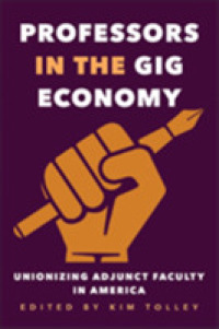 Professors in the Gig Economy : Unionizing Adjunct Faculty in America