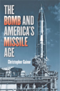 The Bomb and America's Missile Age (The Johns Hopkins University Studies in Historical and Political Science)