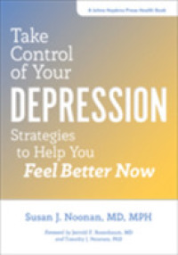 Take Control of Your Depression : Strategies to Help You Feel Better Now (A Johns Hopkins Press Health Book)