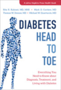 Diabetes Head to Toe : Everything You Need to Know about Diagnosis, Treatment, and Living with Diabetes (A Johns Hopkins Press Health Book)