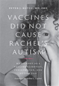 Vaccines Did Not Cause Rachel's Autism : My Journey as a Vaccine Scientist, Pediatrician, and Autism Dad