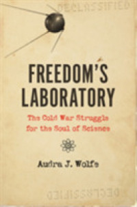 Freedom's Laboratory : The Cold War Struggle for the Soul of Science