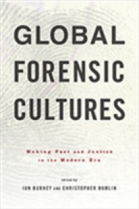Global Forensic Cultures : Making Fact and Justice in the Modern Era