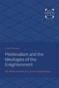 Medievalism and the Ideologies of the Enlightenment : The World and Work of La Curne de Sainte-Palaye