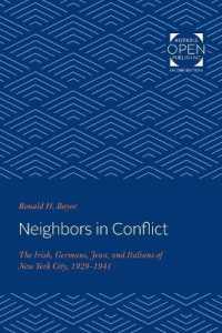 Neighbors in Conflict : The Irish, Germans, Jews, and Italians of New York City, 1929-1941 (The Johns Hopkins University Studies in Historical and Political Science)