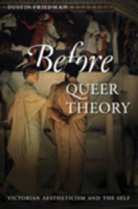 Before Queer Theory : Victorian Aestheticism and the Self