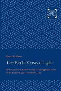 The Berlin Crisis of 1961 : Soviet-American Relations and the Struggle for Power in the Kremlin, June-November, 1961