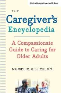The Caregiver's Encyclopedia : A Compassionate Guide to Caring for Older Adults (A Johns Hopkins Press Health Book)