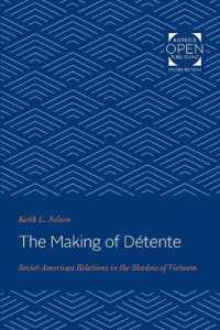 The Making of Détente : Soviet-American Relations in the Shadow of Vietnam