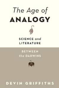 The Age of Analogy : Science and Literature between the Darwins
