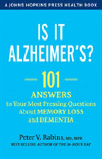 Is It Alzheimer's? : 101 Answers to Your Most Pressing Questions about Memory Loss and Dementia (A Johns Hopkins Press Health Book)