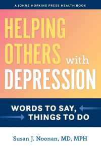 Helping Others with Depression : Words to Say, Things to Do (A Johns Hopkins Press Health Book)