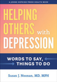 Helping Others with Depression : Words to Say, Things to Do (A Johns Hopkins Press Health Book)