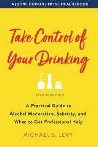 Take Control of Your Drinking : A Practical Guide to Alcohol Moderation, Sobriety, and When to Get Professional Help (A Johns Hopkins Press Health Book) （2ND）