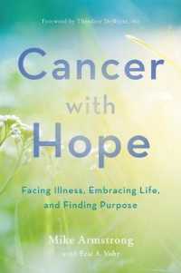 Cancer with Hope : Facing Illness, Embracing Life, and Finding Purpose