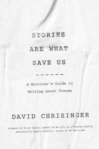 Stories Are What Save Us : A Survivor's Guide to Writing about Trauma