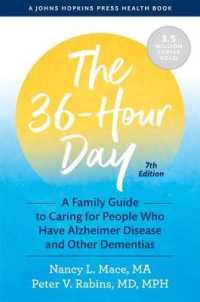 The 36-Hour Day : A Family Guide to Caring for People Who Have Alzheimer Disease and Other Dementias (A Johns Hopkins Press Health Book) （7TH）
