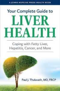 Your Complete Guide to Liver Health : Coping with Fatty Liver, Hepatitis, Cancer, and More (A Johns Hopkins Press Health Book)