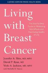 Living with Breast Cancer : The Step-by-Step Guide to Minimizing Side Effects and Maximizing Quality of Life (A Johns Hopkins Press Health Book)