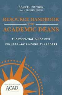 Resource Handbook for Academic Deans : The Essential Guide for College and University Leaders （4TH）