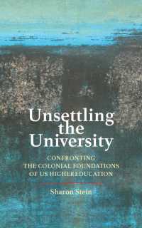 Unsettling the University : Confronting the Colonial Foundations of US Higher Education (Critical University Studies)