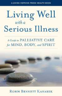 Living Well with a Serious Illness : A Guide to Palliative Care for Mind, Body, and Spirit (A Johns Hopkins Press Health Book)