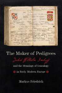 The Maker of Pedigrees : Jakob Wilhelm Imhoff and the Meanings of Genealogy in Early Modern Europe (Information Cultures)