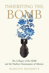 Inheriting the Bomb : The Collapse of the USSR and the Nuclear Disarmament of Ukraine (Johns Hopkins Nuclear History and Contemporary Affairs)