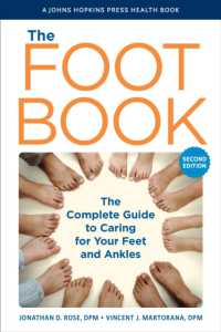 The Foot Book : The Complete Guide to Caring for Your Feet and Ankles (A Johns Hopkins Press Health Book) （2ND）
