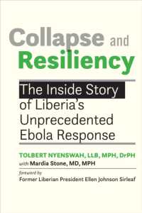 Collapse and Resiliency : The inside Story of Liberia's Unprecedented Ebola Response