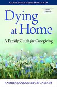 Dying at Home : A Family Guide for Caregiving (A Johns Hopkins Press Health Book) （3RD）