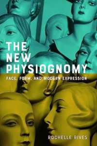 The New Physiognomy : Face, Form, and Modern Expression (Hopkins Studies in Modernism)