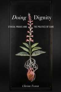 Doing Dignity : Ethical Praxis and the Politics of Care (Health Communication)
