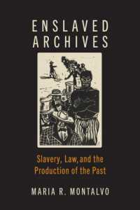 Enslaved Archives : Slavery, Law, and the Production of the Past