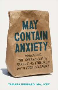 May Contain Anxiety : Managing the Overwhelm of Parenting Children with Food Allergies