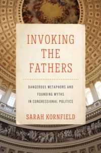 Invoking the Fathers : Dangerous Metaphors and Founding Myths in Congressional Politics