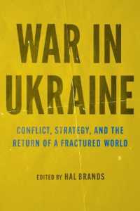 War in Ukraine : Conflict, Strategy, and the Return of a Fractured World