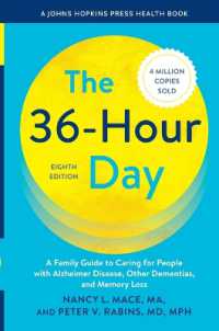 The 36-Hour Day : A Family Guide to Caring for People with Alzheimer Disease, Other Dementias, and Memory Loss (A Johns Hopkins Press Health Book) （8TH）