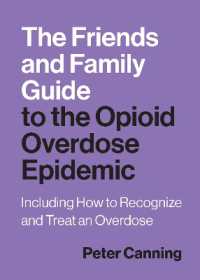 The Friends and Family Guide to the Opioid Overdose Epidemic : Including How to Recognize and Treat an Overdose